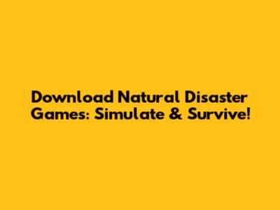 Download Natural Disaster Games: Simulate & Survive!