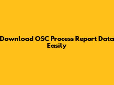 Download OSC Process Report Data Easily
