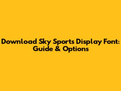 Download Sky Sports Display Font: Guide & Options