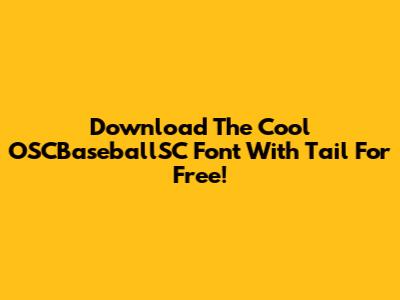 Download The Cool OSCBaseballSC Font With Tail For Free!
