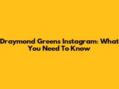 Draymond Green's Instagram: What You Need To Know