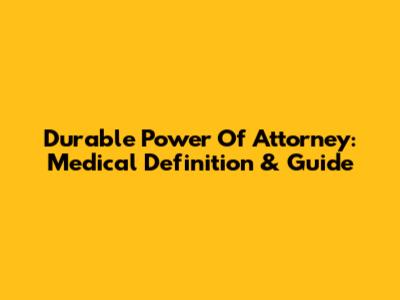 Durable Power Of Attorney: Medical Definition & Guide