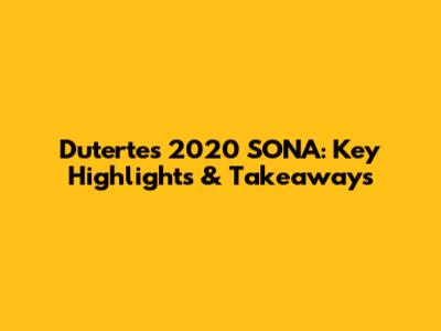 Duterte's 2020 SONA: Key Highlights & Takeaways
