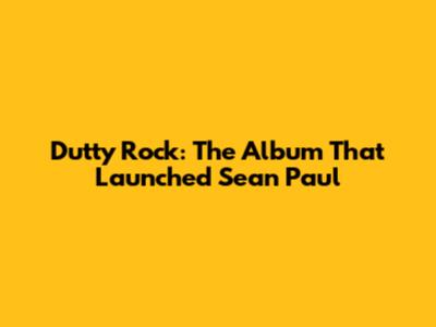 Dutty Rock: The Album That Launched Sean Paul