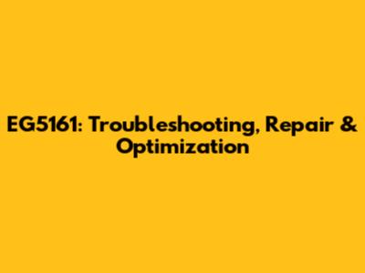 EG5161: Troubleshooting, Repair & Optimization