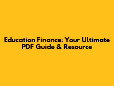 Education Finance: Your Ultimate PDF Guide & Resource