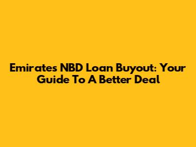 Emirates NBD Loan Buyout: Your Guide To A Better Deal