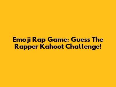 Emoji Rap Game: Guess The Rapper Kahoot Challenge!