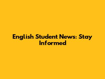 English Student News: Stay Informed