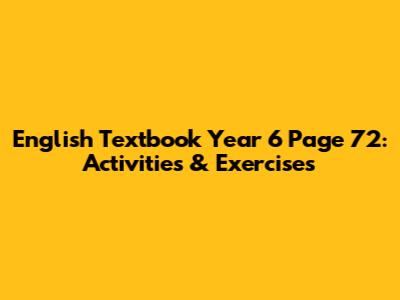 English Textbook Year 6 Page 72: Activities & Exercises