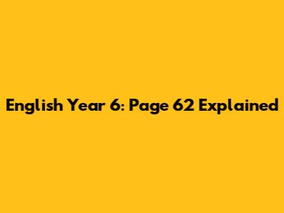 English Year 6: Page 62 Explained