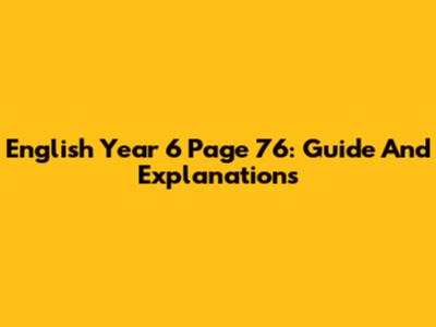 English Year 6 Page 76: Guide And Explanations