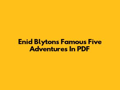 Enid Blyton's Famous Five Adventures In PDF