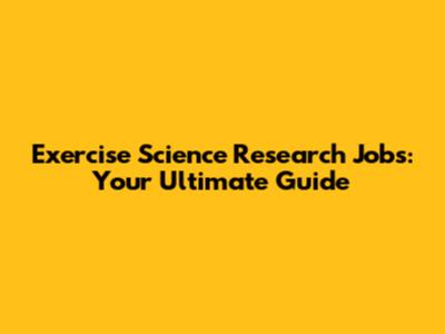 Exercise Science Research Jobs: Your Ultimate Guide