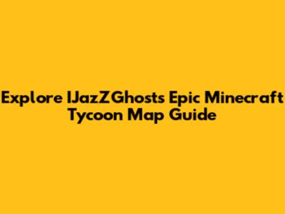 Explore IJazZGhost's Epic Minecraft Tycoon Map Guide