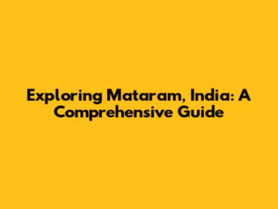 Exploring Mataram, India: A Comprehensive Guide