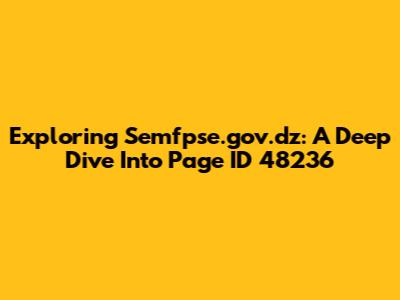 Exploring Semfpse.gov.dz: A Deep Dive Into Page ID 48236