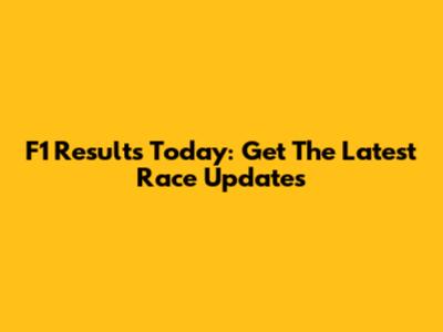F1 Results Today: Get The Latest Race Updates