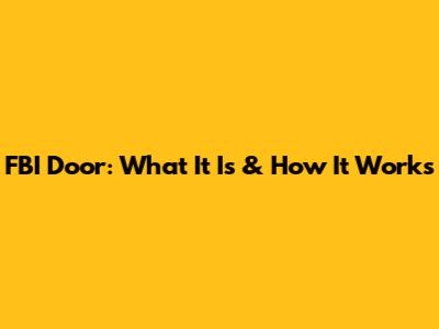 FBI Door: What It Is & How It Works