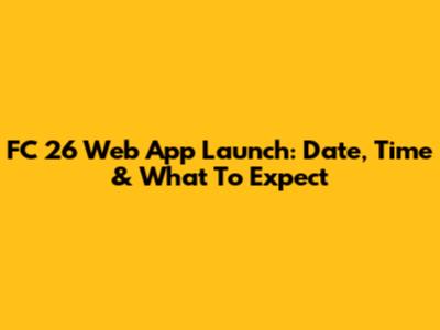 FC 26 Web App Launch: Date, Time & What To Expect