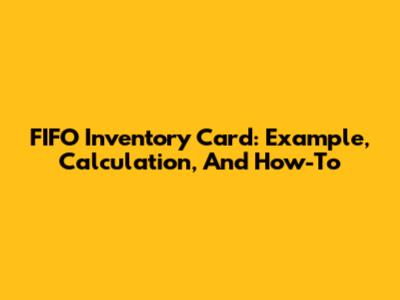 FIFO Inventory Card: Example, Calculation, And How-To