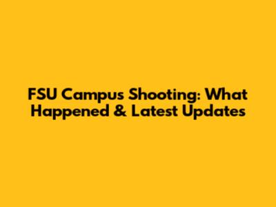 FSU Campus Shooting: What Happened & Latest Updates