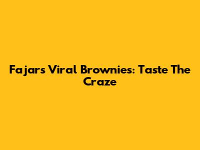 Fajar's Viral Brownies: Taste The Craze