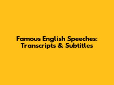 Famous English Speeches: Transcripts & Subtitles