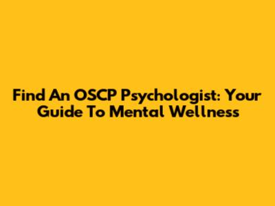Find An OSCP Psychologist: Your Guide To Mental Wellness