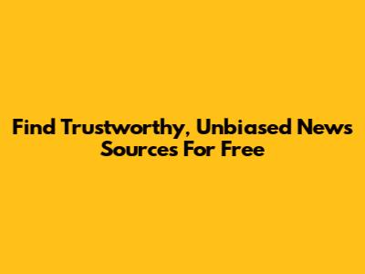 Find Trustworthy, Unbiased News Sources For Free