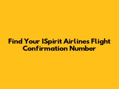 Find Your ISpirit Airlines Flight Confirmation Number