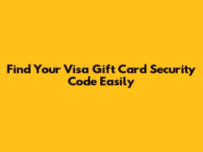 Find Your Visa Gift Card Security Code Easily