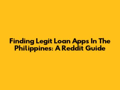 Finding Legit Loan Apps In The Philippines: A Reddit Guide