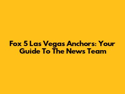 Fox 5 Las Vegas Anchors: Your Guide To The News Team