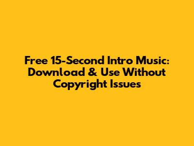 Free 15-Second Intro Music: Download & Use Without Copyright Issues
