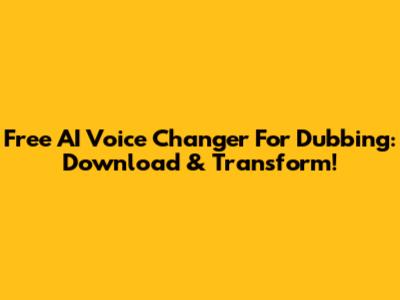 Free AI Voice Changer For Dubbing: Download & Transform!
