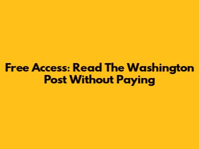 Free Access: Read The Washington Post Without Paying