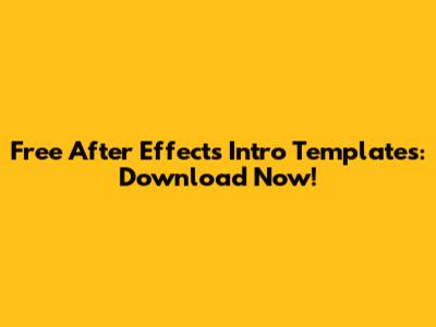 Free After Effects Intro Templates: Download Now!