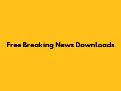 Free Breaking News Downloads
