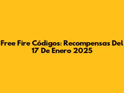 Free Fire Códigos: Recompensas Del 17 De Enero 2025