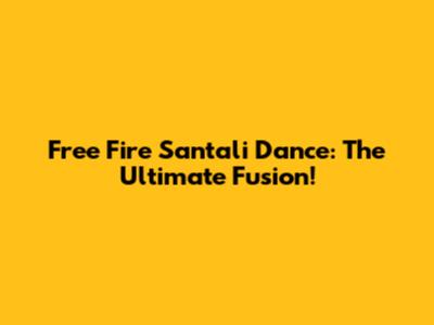 Free Fire Santali Dance: The Ultimate Fusion!