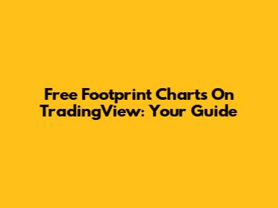 Free Footprint Charts On TradingView: Your Guide