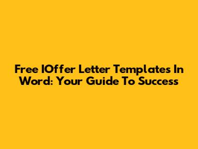 Free IOffer Letter Templates In Word: Your Guide To Success
