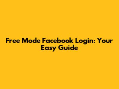Free Mode Facebook Login: Your Easy Guide