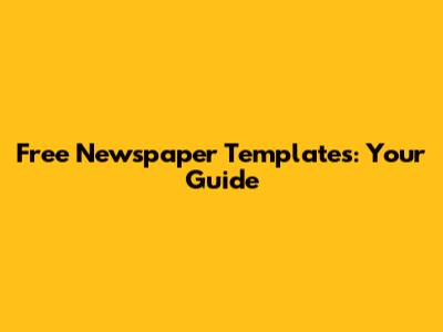 Free Newspaper Templates: Your Guide