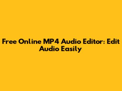 Free Online MP4 Audio Editor: Edit Audio Easily