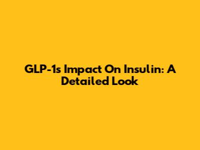 GLP-1's Impact On Insulin: A Detailed Look