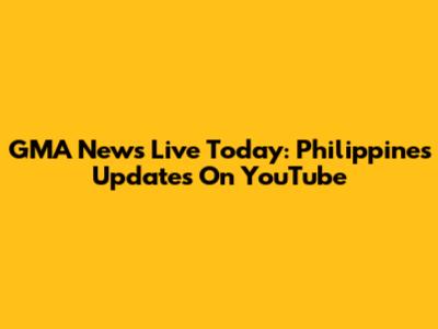 GMA News Live Today: Philippines Updates On YouTube