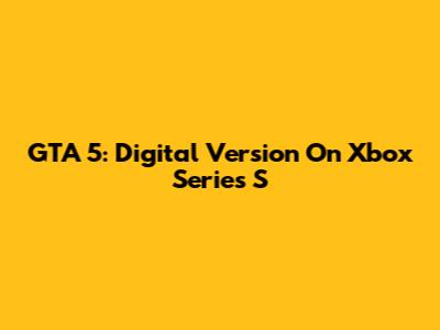 GTA 5: Digital Version On Xbox Series S