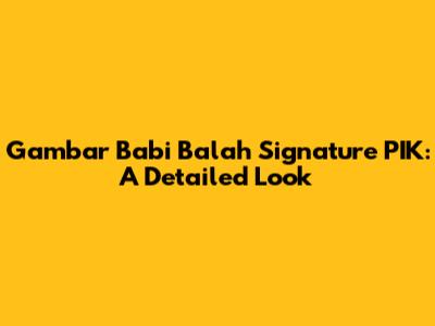 Gambar Babi Balah Signature PIK: A Detailed Look